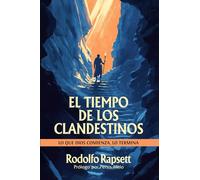 El Tiempo de los Clandestinos: Lo que Dios comienza, lo termina