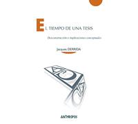 El Tiempo De Una Tesis: Desconstrucción e implicaciones conceptuales (CUADERNOS A)