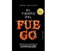 El tiempo del fuego: Historia de un incendio en un mundo más cálido: 1 (Ensayo)