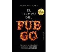 El tiempo del fuego: Historia de un incendio en un mundo más cálido: 1 (Ensayo)
