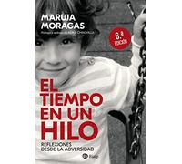 El tiempo en un hilo: Reflexiones desde la adversidad (Biografías y testimonios)