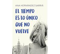 El Tiempo Es Lo Unico Que No Vuelve