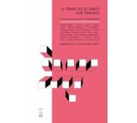 El Tiempo Es Lo Unico Que Tenemos: Actualidad De Las Artes Perfor Mati