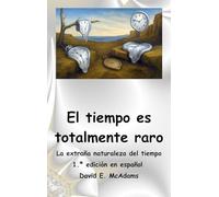 El tiempo es totalmente raro: La extraña naturaleza del tiempo (Libros de Ciencia Para Niños)