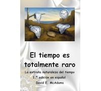 El tiempo es totalmente raro: La extraña naturaleza del tiempo (Libros de Ciencia Para Niños)