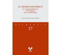 El tiempo histórico. El conocimiento científico de la historia: 17 (Serie de Filosofía)