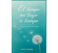 El tiempo me trajo a tiempo: POEMAS CONTEMPORÁNEOS sobre el tiempo, el presente, el amor, el deseo, la libertad y la búsqueda de un lugar en el mundo