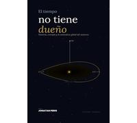 El Tiempo no tiene dueño: Simetría, entropía y la naturaleza global del universo