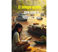 El tiempo oculto: vivir entre pasado y futuro