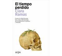 El tiempo perdido. Contra la Edad Dorada: una crítica del fantasma y de la melancolía en política y filosofía | Clara Ramas