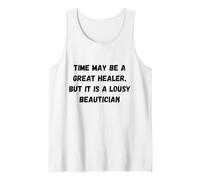 El Tiempo Puede ser un Gran sanador, Pero es una pésima Carpa de Humor Camiseta sin Mangas