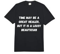 El Tiempo Puede ser un Gran sanador, Pero es una pésima Carpa de Humor Comfort Colors Adult Heavyweight T-Shirt