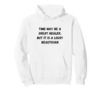 El Tiempo Puede ser un Gran sanador, Pero es una pésima Carpa de Humor Sudadera con Capucha