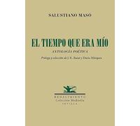 El tiempo que era mío: Antología poética: 228 (Otros títulos)