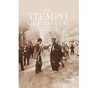 El tiempo que no fue (Novela)