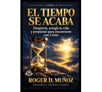 EL TIEMPO SE ACABA: Despierta, arregla tu vida y prepárate para encontrarte con Cristo. (EL REY YA VIENE)