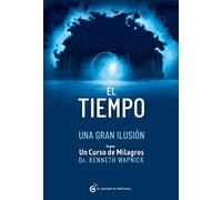 El tiempo una gran ilusión; Según un curso de milagros