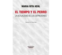 El Tiempo Y El Perro - María Rita Kehl