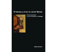 El tiempo y el ser en javier marias. el ciclo de oxford a la luz de bergson y heidegger: 45 (Foro Hispánico, 45)