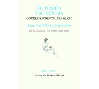 El tiempo y su espuma: Correspondencia personal entre Juan Gil-Albert y Jaime Siles | Juan Gil-albert, Jaime Siles, Manuel Valero Gómez