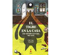 El tigre en la casa: Una historia cultural del gato (SIN COLECCION)