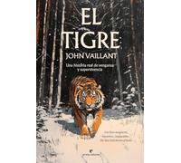 El tigre: Una historia real de venganza y supervivencia (Libros salvajes)