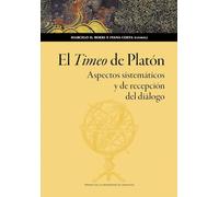 El Timeo de Platón. Aspectos sistemáticos y de recepción del diálogo: 214 (Humanidades)