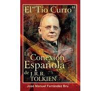 El Tío "Curro". La Conexión Española de J.R.R. Tolkien