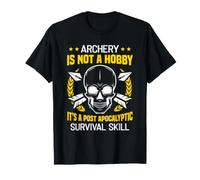 El Tiro con Arco no es un Hobby, es una Habilidad de Supervivencia Post apocalíptica. Camiseta
