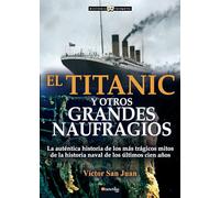El Titanic y otros grandes naufragios: (Versión sin solapas) (Historia Incógnita)