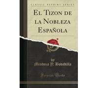 El Tizon de la Nobleza Española (Classic Reprint)