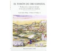 El toisón de oro español : producción y comercio de lana en las épocas medieval y moderna