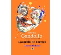 EL TONTO GANDOLFO: Las nuevas desventuras del Lazarillo de Tormes