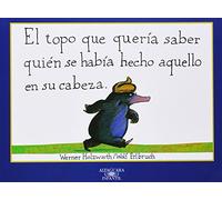 El topo que quería saber quién se había hecho aquello en su cabeza (ÁLBUM ILUSTRADO)