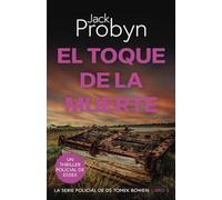 El Toque de la Muerte: Un emocionante misterio de asesinato Británico (Serie Policiaca del Detective Sargento Tomek Bowen)