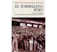 El torbellino rojo: AUGE Y CAÍDA DEL PARTIDO COMUNISTA DE ESPAÑA (HISTORIA)