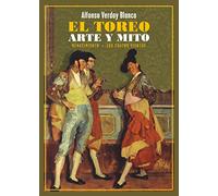 El toreo. Arte y mito: 224 (Los Cuatro Vientos)