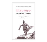 El torero, héroe literario | Alberto González Troyano, Fernando Savater, Félix De Azúa
