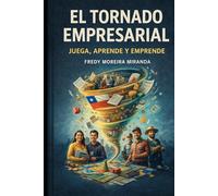 El Tornado Empresarial: “Juega, Aprende y Emprende” (Plan Estratégico Chile 2026-2126)