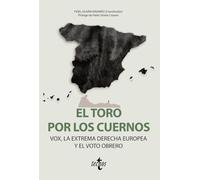 El toro por los cuernos: VOX la extrema derecha europea y el voto obrero (Ciencia Política - Semilla y Surco - Serie de Ciencia Política)
