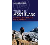 El Tour del Mont Blanc: La vuelta al macizo en 10 etapas (GUIAS EXCURSIONISTAS)