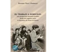 El trabajo a domicilio: una perspectiva histórico-jurídica desde sus orígenes hasta la Dictadura de Primo de Rivera