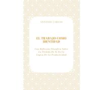 El Trabajo como Identidad: Una Reflexión Filosófica Sobre La Pérdida De Sí En La Lógica De La Productividad