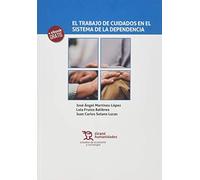 El Trabajo de cuidados En El Sistema De la dependencia (Estudios de Economía y Sociología)