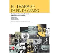 El Trabajo de Fin de Grado. Guia para estudiantes, docentes y agentes co laboradores - 9788448182670 (SIN COLECCION)