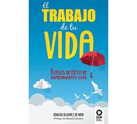 El trabajo de tu vida: 8 casos de éxito de emprendimiento social (Directivos y líderes)
