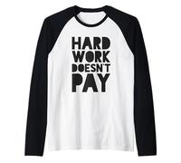El Trabajo Duro no Paga Camiseta Manga Raglan