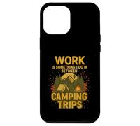 El trabajo es algo que hago entre viajes de campamento Amante de la naturaleza Carcasa para iPhone 12 Pro Max