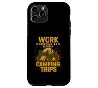 El trabajo es algo que hago entre viajes de campamento Amante de la naturaleza Carcasa para iPhone 11 Pro