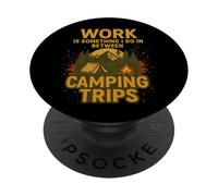 El trabajo es algo que hago entre viajes de campamento Amante de la naturaleza PopSockets PopGrip Adhesivo